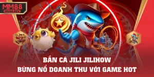 Bắn Cá JILI JILIHOW - Bùng Nổ Cuộc Chơi Với Game HOT 1 Bắn Cá JILI JILIHOW - Bùng Nổ Cuộc Chơi Với Game HOT