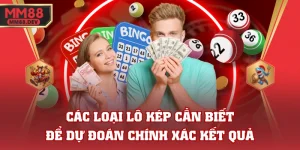 Các Loại Lô Kép Cần Biết Để Dự Đoán Chính Xác Kết Quả 2 Các Loại Lô Kép Cần Biết Để Dự Đoán Chính Xác Kết Quả