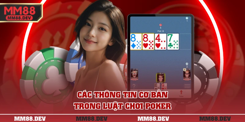 Luật Chơi Poker Chi Tiết Cho Người Mới Bắt Đầu Từ A-Z 2 Các thông tin cơ bản trong luật chơi Poker