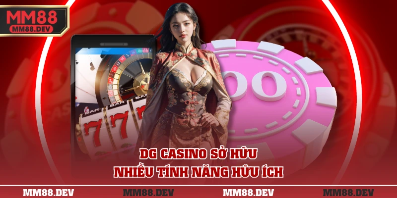 Sảnh DG - Đối Tác Uy Tín, Danh Tiếng Tại Casino MM88 4 DG casino sở hữu nhiều tính năng hữu ích