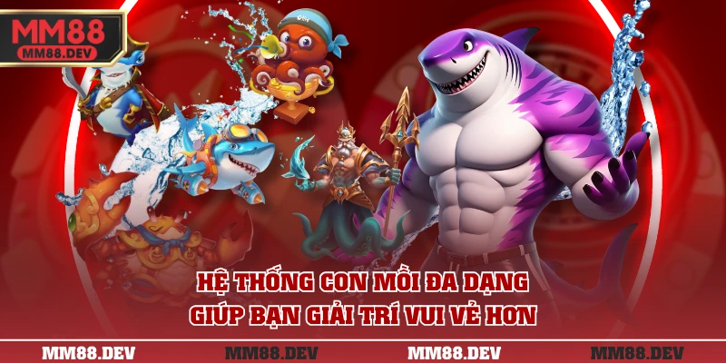 Bắn Cá JILI JILIHOW - Bùng Nổ Cuộc Chơi Với Game HOT 3 Hệ thống con mồi đa dạng giúp bạn giải trí vui vẻ hơn