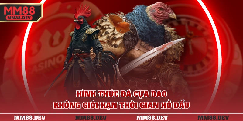 Luật Chơi Đá Gà Cựa Dao Chi Tiết Và Giống Chọi Phù Hợp 3 Hình thức đá cựa dao không giới hạn thời gian hồ đấu