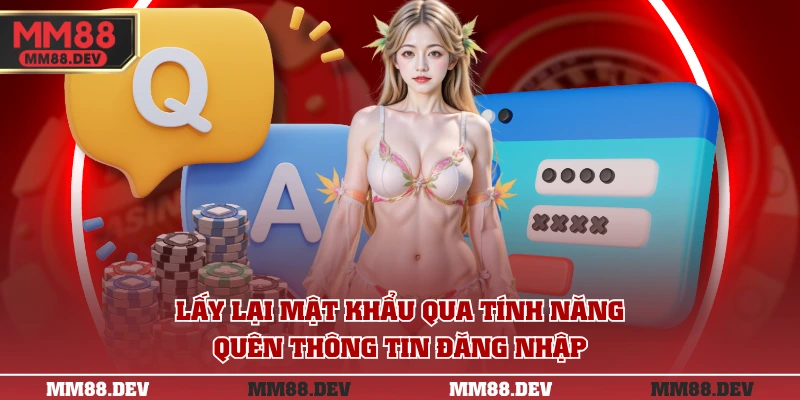 5+ Câu Hỏi Thường Gặp MM88 - Giải Đáp Cho Tân Binh 2 Lấy lại mật khẩu qua tính năng “Quên thông tin đăng nhập”