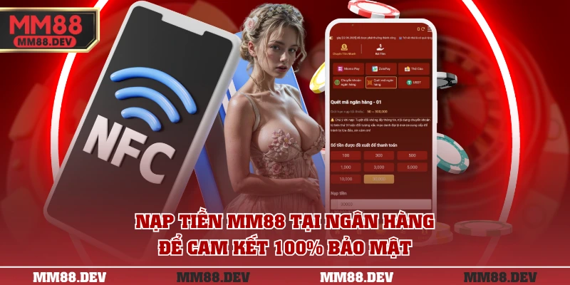 NẠP TIỀN 1 Nạp tiền MM88 tại ngân hàng để cam kết 100% bảo mật