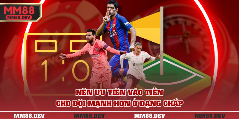 Đọc Hiểu Kèo Phạt Góc - Tân Thủ Làm Chủ Cuộc Chơi 4 Nên ưu tiên vào tiền cho đội mạnh hơn ở dạng chấp