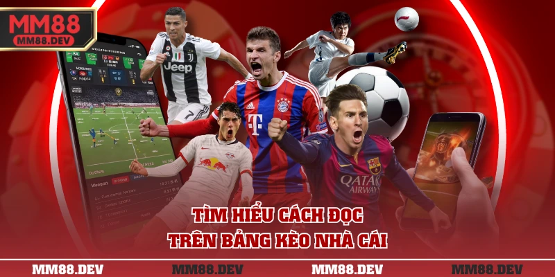 Hướng Dẫn Chơi Kèo Châu Âu Chi Tiết Từ A-Z Cho Lính Mới 3 Tìm hiểu cách đọc trên bảng kèo nhà cái
